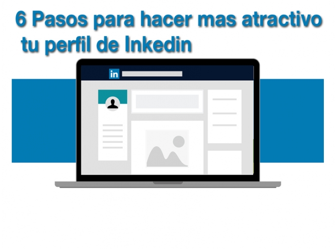 6 Pasos para mejorar tu Marca Personal en Linkedin.